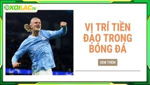 Tiền đạo là gì: Khái niệm và chức năng trong bóng đá