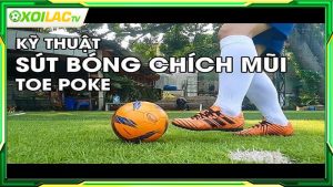 Kỹ thuật Chích mũi giày là gì?